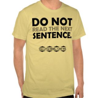 Do not read the next sentence Rebel t shirt
