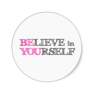 BElieve in YOUrself   BE YOU Round Stickers
