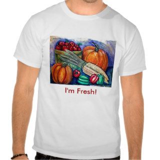 I'm Fresh T shirts