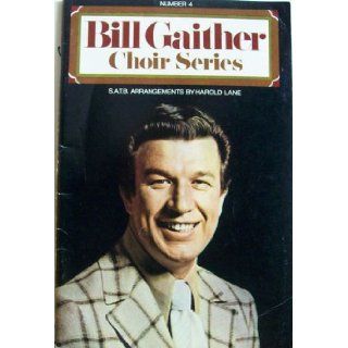 Bill Gaither Choir Series Number 4 Gaither Bill Books