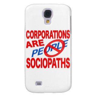 Corporations Are Sociopaths Samsung Galaxy S4 Covers
