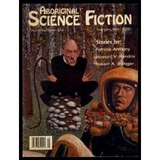 ABORIGINAL (SF) Science Fiction   Volume 2, number 4   May June 1988 Sweet Tooth at Io; A Third Chance; A Speaking Likeness; The Darkness Beyond; The Last Impression of Linda Vista Charles C. (editor) (Patricia Anthony; Robert A. Metzger; Bonita Kale; Ja