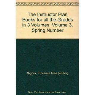 The Instructor Plan Books for all the Grades in 3 Volumes Volume 3, Spring Number Florence Rae (editor) Signor Books