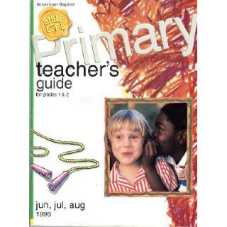 Primary Teacher's Guide Grades 1 & 2, Jun, Jul, Aug 1996 (American Baptist Bible in Life, Volume 4, Number 4) Karen Moore Books
