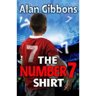 The Number 7 Shirt Alan Gibbons, Aleksandar Sotirovski 9781781121337 Books
