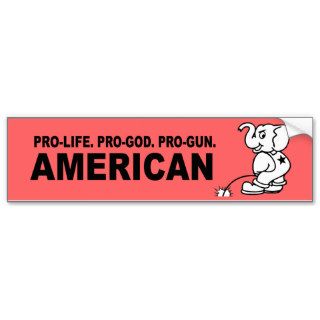 Pro life. Pro God. Pro Gun American Bumper Sticker