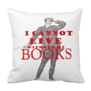 I cannot live without books throw pillow