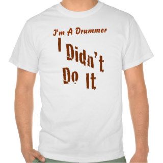 Drum or Drummers T Shirt