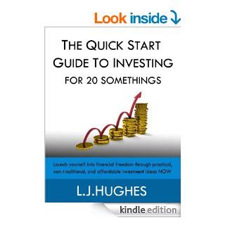 The Quick Start Guide to Investing For 20 Somethings eBook Lisa Shearer Hughes Kindle Store
