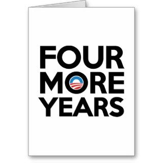 Four More Years Greeting Cards