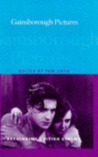 Gainsborough Pictures 1924 1950 (Rethinking British Cinema) (9780304337071) Pam Cook Books