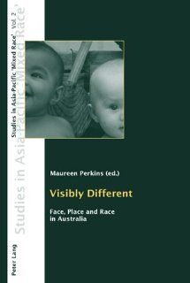 Visibly Different Face, Place and Race in Australia (Studies in Asia Pacific "Mixed Race") Maureen Perkins 9783039113231 Books