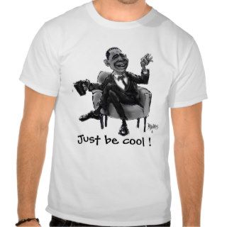 Just be cool  tshirts