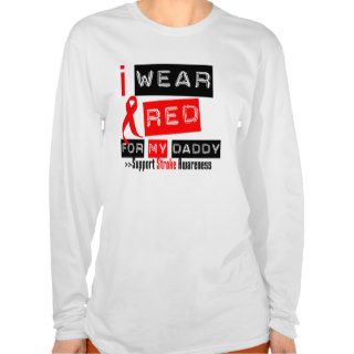 Stroke Awareness I Wear Red Ribbon For My Daddy T shirts