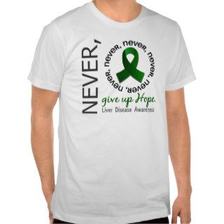 Never Give Up Hope Liver Disease Tee Shirts