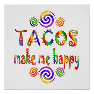 Tacos Make Me Happy Posters