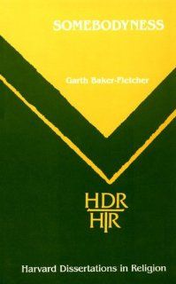 Somebodyness Hdr (Harvard Dissertations in Religion) Garth Baker Fletcher 9780800670870 Books