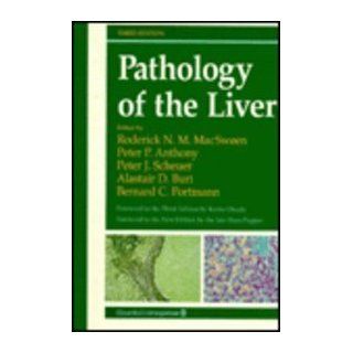 Pathology of the Liver Roderick N. M. MacSween, Peter P. Anthony, Peter J. Scheuer, Alastair D. Burt, Bernard C. Portmann 9780443044540 Books