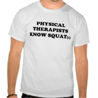 Physical Therapy Squat Tee Shirt