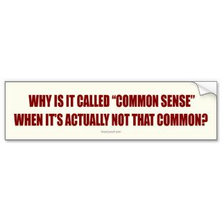 Common Sense? Bumper Stickers