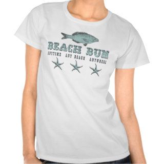 Beach Bum ~ Anytime Any Beach Anywhere T Shirt