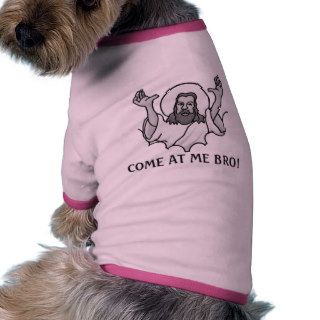 Jesus Says Come At Me Bro Doggie T Shirt