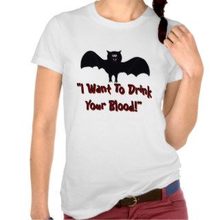 I Want to Drink Your Blood Tshirt   Customized