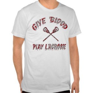 Give Blood Play Lacrosse T Shirt