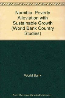 Namibia Poverty Alleviation With Sustainable Growth (World Bank Studies) World Bank 9780821321829 Books