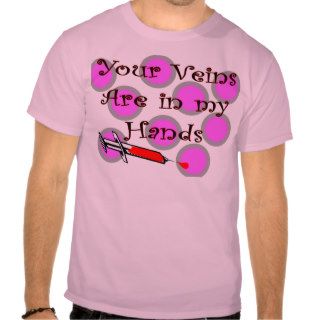 Phlebotomist "Your Veins are in my Hands" T Shirt