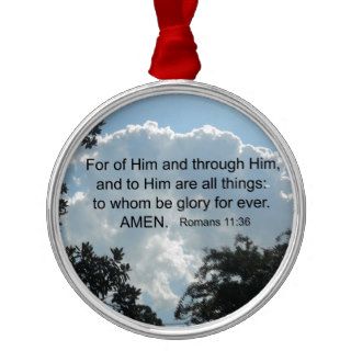 Romans 1136 For of Him and through HimChristmas Tree Ornament