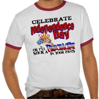 Firecracker In Your Pants Tee Shirts