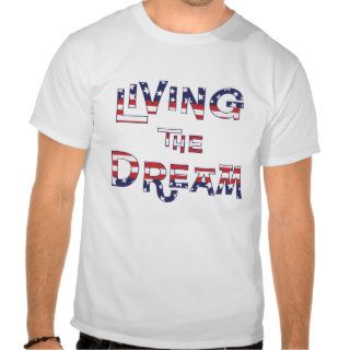 Living the Dream T Shirt