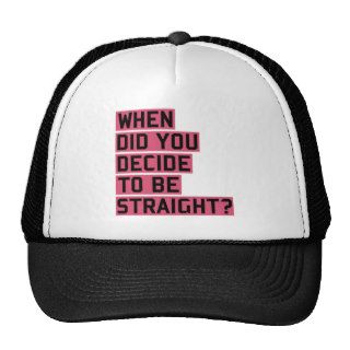 When Did You Decide to be Straight? Trucker Hats