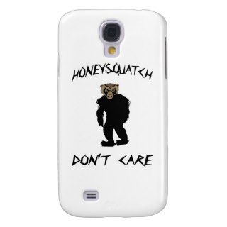 Honey Squatch Don’t Care Samsung Galaxy S4 Cases