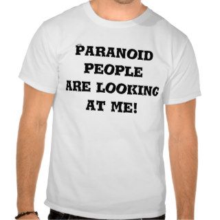 Paranoid people are looking at me Humor funny T shirt