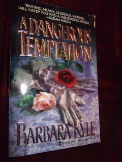 A Dangerous Temptation Barbara Kyle 9780451179326 Books
