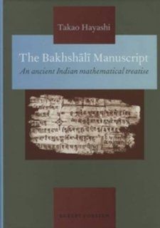 The Bakhsh L Manuscript An Ancient Indian Mathematical Treatise (Groningen Oriental Studies) Takao Hayashi 9789069800875 Books