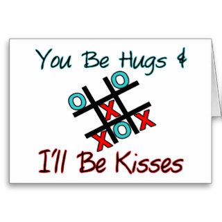 You Be Hugs I'll Be Kisses Cards