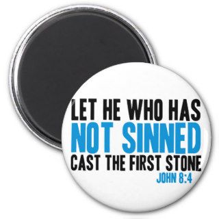 Let He Who Has Not Sinned Cast the First Stone Refrigerator Magnet
