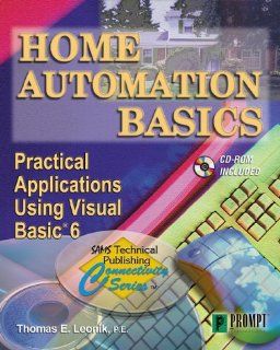 Home Automation Basics   Practical Applications Using Visual Basic 6 (Sams Technical Publishing Connectivity Series) Thomas Leonik 9780790612140 Books