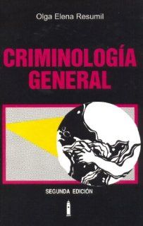 Criminologia General/ General Criminology (Spanish Edition) Olga E. Resumil De Sanfilipo 9780847730339 Books