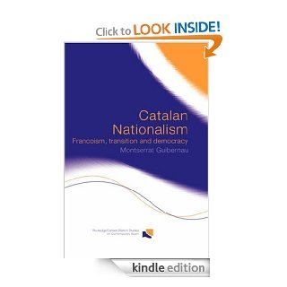 Catalan Nationalism Francoism, Transition and Democracy (Routledge/Canada Blanch Studies on Contemporary Spain) eBook Montserrat Guibernau Kindle Store