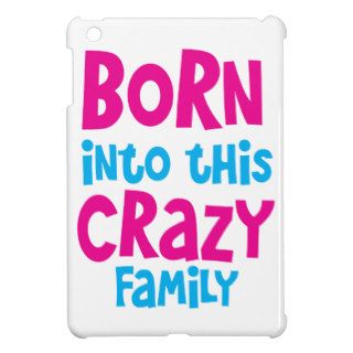 BORN into this CRAZY Family iPad Mini Cover