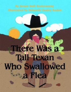 There Was a Tall Texan Who Swallowed a Flea Susan Kralovansky, Deborah Kadair 9781455617173 Books