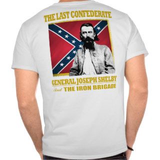 Joseph Shelby  The Last Confederate T shirts