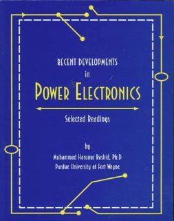 Recent Developments in Power Electronics Selected Readings Selected Readings Muhammad Rashid 9780780323117 Books