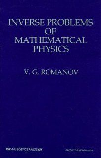 Inverse Problems of Mathematical Physics V. G. Romanov 9789067640565 Books