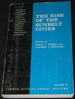 The Rise of the Sunbelt Cities (Urban Affairs Annual Reviews) (9780803910300) David C. Perry, Alfred J. Watkins Books