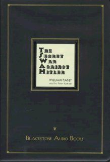 The Secret War Against Hitler William Casey 9780786100132 Books